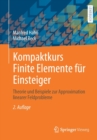 Kompaktkurs Finite Elemente Fur Einsteiger : Theorie Und Beispiele Zur Approximation Linearer Feldprobleme - Book