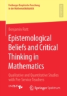 Epistemological Beliefs and Critical Thinking in Mathematics : Qualitative and Quantitative Studies with Pre-Service Teachers - Book