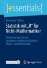 Statistik mit „R“ fur Nicht-Mathematiker : Praktische Tipps fur die quantitativ-empirische Bachelor-, Master- und Doktorarbeit - Book