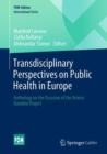 Transdisciplinary Perspectives on Public Health in Europe : Anthology on the Occasion of the Arteria Danubia Project - Book