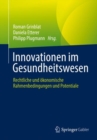 Innovationen im Gesundheitswesen : Rechtliche und okonomische Rahmenbedingungen und Potentiale - Book