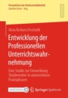 Entwicklung Der Professionellen Unterrichtswahrnehmung : Eine Studie Zur Entwicklung Studierender in Universitaren Praxisphasen - Book