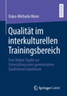 Qualitat Im Interkulturellen Trainingsbereich : Eine Delphi-Studie Zur Entwicklung Eines Gemeinsamen Qualitatsverstandnisses - Book