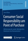 Consumer Social Responsibility am Point of Purchase : Aktivierung des sozial-okologischen Gewissens von Konsumenten - Book