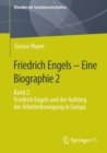 Friedrich Engels - Eine Biographie 2 : Band 2: Friedrich Engels Und Der Aufstieg Der Arbeiterbewegung in Europa - Book