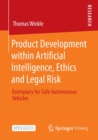 Product Development within Artificial Intelligence, Ethics and Legal Risk : Exemplary for Safe Autonomous Vehicles - Book