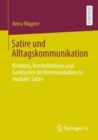 Satire Und Alltagskommunikation : Kontexte, Konstellationen Und Funktionen Der Kommunikation Zu Medialer Satire - Book