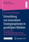 Entwicklung Von Innovativen Strategieoptionen in Gesattigten Markten : Eine Analyse Und Handlungsempfehlungen Basierend Auf Dem Mobilfunkmarkt in Deutschland - Book