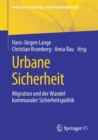 Urbane Sicherheit : Migration Und Der Wandel Kommunaler Sicherheitspolitik - Book