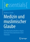 Medizin und muslimischer Glaube : Eine Bestandsaufnahme religios bedingter Besonderheiten beim Patienten - Book