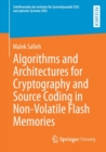 Algorithms and Architectures for Cryptography and Source Coding in Non-Volatile Flash Memories - Book