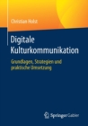 Digitale Kulturkommunikation : Grundlagen, Strategien Und Praktische Umsetzung - Book