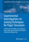 Experimental Investigations on Joining Techniques for Paper Structures : A Showcase of Principles, Case Studies & Novel Connections Created in the Spirit of Architectural Engineering - Book