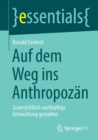 Auf dem Weg ins Anthropozan : Zuversichtlich nachhaltige Entwicklung gestalten - Book