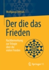 Der die das Frieden : Nachbemerkung zur Trilogie uber die vielen Frieden - Book