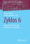 Zyklos 6 : Jahrbuch fur Theorie und Geschichte der Soziologie - Book