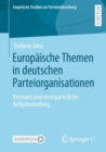 Europaische Themen in Deutschen Parteiorganisationen : Relevanz Und Innerparteiliche Aufgabenteilung - Book