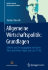 Allgemeine Wirtschaftspolitik: Grundlagen : Editiert und herausgegeben von Karen Horn, Karl-Heinz Paque und Lars P. Feld - Book