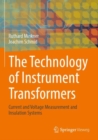 The Technology of Instrument Transformers : Current and Voltage Measurement and Insulation Systems - Book