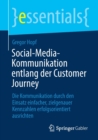 Social-Media-Kommunikation entlang der Customer Journey : Die Kommunikation durch den Einsatz einfacher, zielgenauer Kennzahlen erfolgsorientiert ausrichten - Book