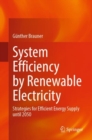 System Efficiency by Renewable Electricity : Strategies for Efficient Energy Supply until 2050 - Book