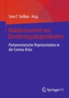 Wahlkreisarbeit von Bundestagsabgeordneten : Parlamentarische Reprasentation in der Corona-Krise - Book