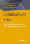 Soziologie und Krise : Gesellschaftliche Spannungen als Motor der Geschichte der Soziologie - Book