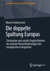 Die Doppelte Spaltung Europas : Territoriale Und Soziale Ungleichheiten ALS Zentrale Herausforderungen Der Europaischen Integration - Book