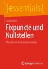 Fixpunkte und Nullstellen : Klartext fur Nichtmathematiker - Book