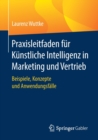 Praxisleitfaden fur Kunstliche Intelligenz in Marketing und Vertrieb : Beispiele, Konzepte und Anwendungsfalle - Book