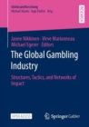The Global Gambling Industry : Structures, Tactics, and Networks of Impact - Book