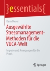 Ausgewahlte Stressmanagement-Methoden fur die VUCA-Welt : Impulse und Anregungen fur die Praxis - Book