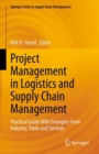 Project Management in Logistics and Supply Chain Management : Practical Guide With Examples From Industry, Trade and Services - Book
