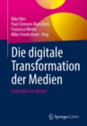 Die digitale Transformation der Medien : Leitmedien im Wandel - Book