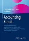 Accounting Fraud : Bilanzmanipulationen praxisorientiert verstehen und mit Datenanalysen fruhzeitig erkennen, aufklaren und verhindern - Book
