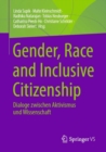 Gender, Race and Inclusive Citizenship : Dialoge zwischen Aktivismus und Wissenschaft - Book