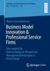 Business Model Innovation & Professional Service Firms : Eine empirische Untersuchung am Beispiel von Managementberatungen in Deutschland - Book