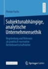 Subjektunabhangige, Analytische Unternehmensethik : Begrundung Und Relevanz ALS Praktisch-Normative Betriebswirtschaftslehre - Book