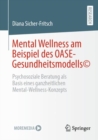 Mental Wellness am Beispiel des OASE-Gesundheitsmodells (c) : Psychosoziale Beratung als Basis eines ganzheitlichen  Mental-Wellness-Konzepts - Book