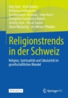 Religionstrends in der Schweiz : Religion, Spiritualitat und Sakularitat im gesellschaftlichen Wandel - Book