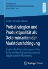 Preisstrategien und Produktqualitat als Determinanten der Marktdurchdringung : Empirische Untersuchungen auf der Basis von Haushaltspaneldaten und vergleichenden Warentests - Book