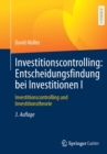 Investitionscontrolling: Entscheidungsfindung bei Investitionen I : Investitionscontrolling und Investitionstheorie - Book
