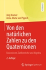 Von Den Naturlichen Zahlen Zu Den Quaternionen : Basiswissen Zahlbereiche Und Algebra - Book