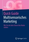 Quick Guide Multisensorisches Marketing : Wie Sie Mit Allen Sinnen Ihre Marke Starken - Book