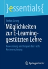 Moglichkeiten zur E-Learning-gestutzten Lehre : Anwendung am Beispiel des Fachs Kostenrechnung - Book
