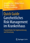 Quick Guide Ganzheitliches Risk Management im Krankenhaus : Praxisleitfaden fur Implementierung und Umsetzung - Book