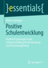 Positive Schulentwicklung : Positive Psychologie in der Schulentwicklung fur die Beratung und Prozessbegleitung - Book