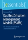 Das Best Situation Management Modell (Bsmm) : Die Performanceorientierte Alternative Zur Batna - Book