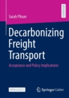 Decarbonizing Freight Transport : Acceptance and Policy Implications - Book