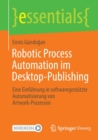Robotic Process Automation im Desktop-Publishing : Eine Einfuhrung in softwaregestutzte Automatisierung von Artwork-Prozessen - Book